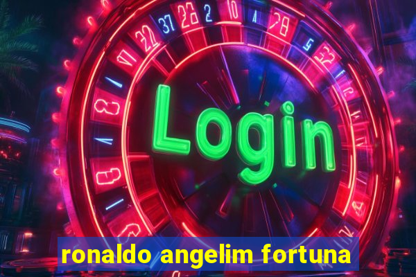 ronaldo angelim fortuna